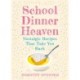 School Dinner Heaven: Nostalgic Recipes That Take You Back