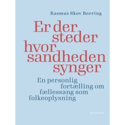 Er der steder hvor sandheden synger: En personlig fortælling om fællessang som folkeoplysning