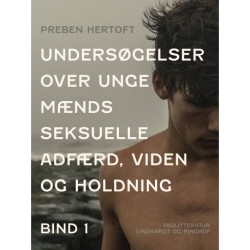 Undersøgelser over unge mænds seksuelle adfærd, viden og holdning. Bind 1