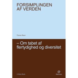 Forsimplingen af verden: Om tabet af flertydighed og diversitet