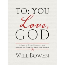 To You- Love, God: A Year of Daily Guidance and Inspiration Straight from the Source