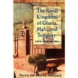 The Royal Kingdoms of Ghana, Mali, and Songhay: Life in Medieval Africa