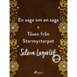En saga om en saga & Tösen från Stormyrtorpet
