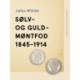 Sølv- og guldmøntfod 1845-1914