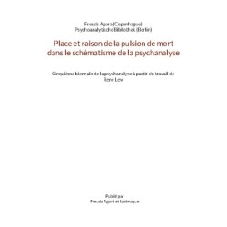 Place et raison de la pulsion de mort dans le schématisme de la psychanalyse: Cinquième biennale de la psychanalyse à partir du travail de René Lew