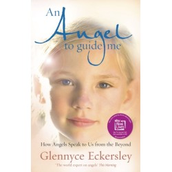 An Angel to Guide Me: How Angels Speak to Us from the Beyond