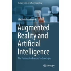 Augmented Reality and Artificial Intelligence: The Fusion of Advanced Technologies