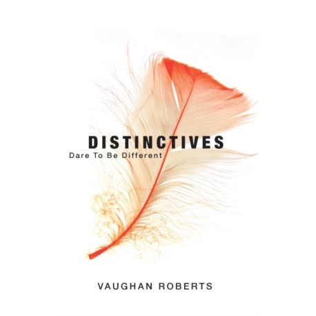 Distinctives: Daring to be Different in an Indifferent World