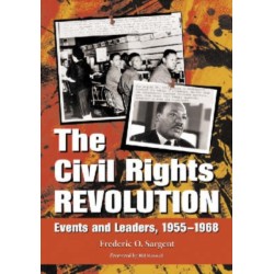 The Civil Rights Revolution: Events and Leaders, 1955-1968
