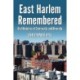 East Harlem Remembered: Oral Histories of Community and Diversity