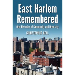 East Harlem Remembered: Oral Histories of Community and Diversity