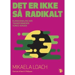 Det er ikke så radikalt: Klimahandlinger der transformerer vores verden