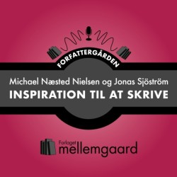 INSPIRATION TIL AT SKRIVE: FORFATTERGÅRDEN