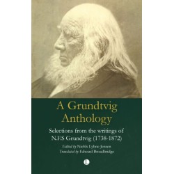 A Grundtvig Anthology: Selections from the writings of N.F.S Grundtvig (1783-1872)