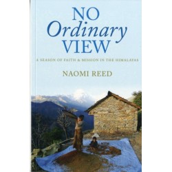 No Ordinary View: A Season of Faith and Mission in the Himalayas