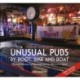 Unusual Pubs by Boot, Bike and Boat