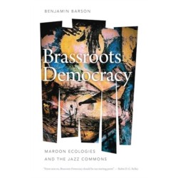 Brassroots Democracy: Maroon Ecologies and the Jazz Commons