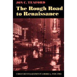 The Rough Road to Renaissance: Urban Revitalization in America, 1940-1985