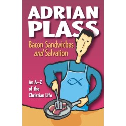 Bacon Sandwiches and Salvation: An A-Z of the Christian Life