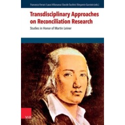 Transdisciplinary Approaches on Reconciliation Research: Studies in Honor of Martin Leiner