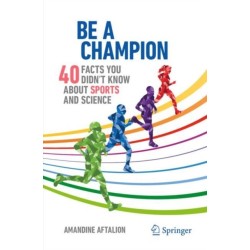 Be a Champion: 40 Facts You Didn't Know About Sports and Science