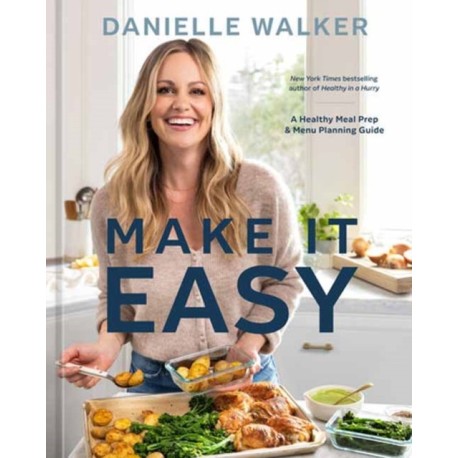 Make It Easy: A Healthy Meal Prep and Menu Planning Guide