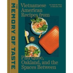 The Memory of Taste: Vietnamese American Recipes from Phu Quoc, Oakland, and the Spaces Between