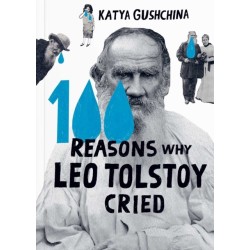 100 Reasons Why Leo Tolstoy Cried