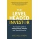 The Levelheaded Investor: Your expert guide to lifelong money mastery and financial security