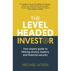 The Levelheaded Investor: Your expert guide to lifelong money mastery and financial security