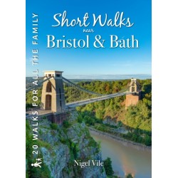 Short Walks near Bristol & Bath: 20 Circular Walks for all the Family