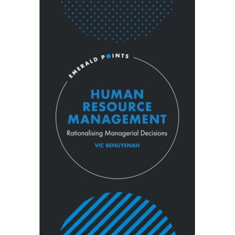 Human Resource Management: Rationalising Managerial Decisions