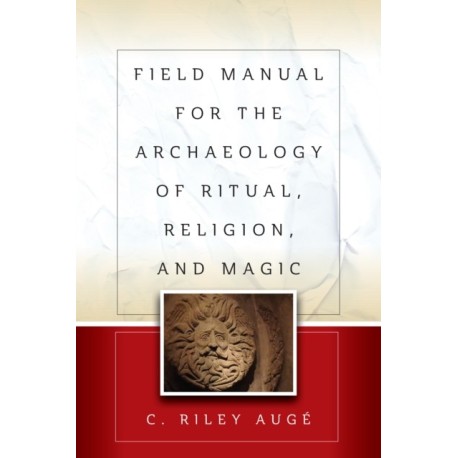Field Manual for the Archaeology of Ritual, Religion, and Magic