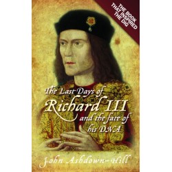 The Last Days of Richard III and the fate of his DNA: The Book that Inspired the Dig