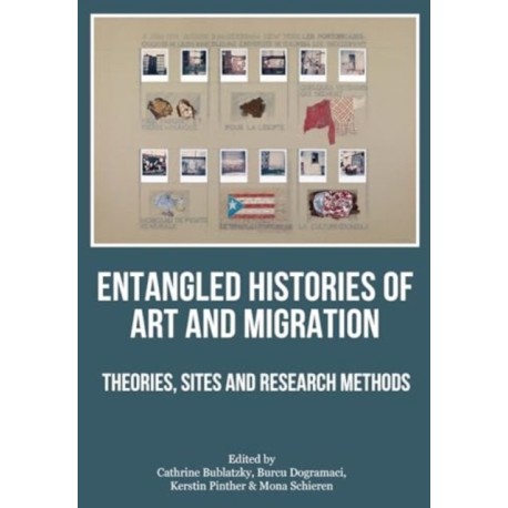 Entangled Histories of Art and Migration: Theories, Sites and Research Methods