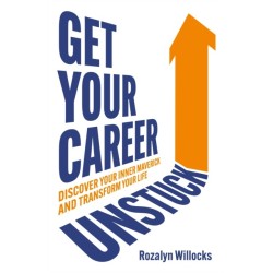Get Your Career Unstuck: Discover your inner maverick and transform your life