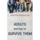 Adults and How to Survive Them