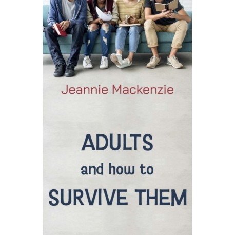 Adults and How to Survive Them
