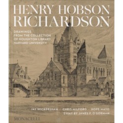 Henry Hobson Richardson: Drawings from the Collection of Houghton Library, Harvard University