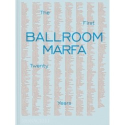 Ballroom Marfa: The First Twenty Years