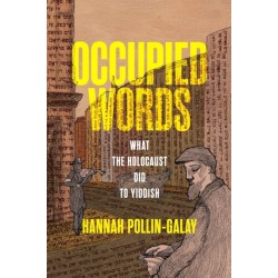 Occupied Words: What the Holocaust Did to Yiddish