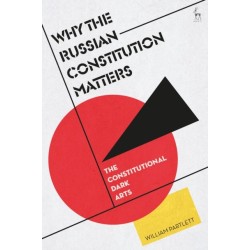 Why the Russian Constitution Matters: The Constitutional Dark Arts