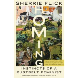 Homing: Instincts of a Rustbelt Feminist
