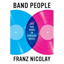 Band People: Life and Work in Popular Music