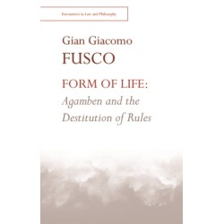 Form of Life: Agamben and the Destitution of Rules