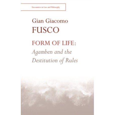 Form of Life: Agamben and the Destitution of Rules