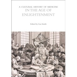 A Cultural History of Medicine in the Age of Enlightenment