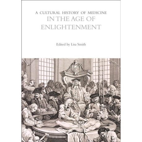 A Cultural History of Medicine in the Age of Enlightenment