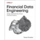 Financial Data Engineering: Design and Build Data-Driven Financial Products