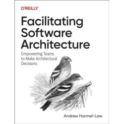 Facilitating Software Architecture: Empowering Teams to Make Architectural Decisions